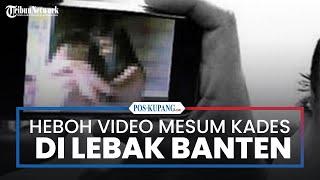 Heboh Video Mesum Kades di Lebak dengan Wanita Muda, Kini Terungkap Siapa Sosok Pemeran Wanitanya