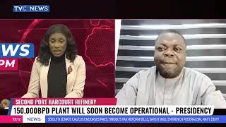 150,000 BPD Second Port Harcourt Plant Will Soon Become Operational - Presidency