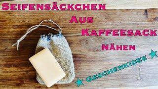 Seifensäckchen nähen aus Kaffeesack Stoffresten-Zero waste plastikfrei nachhaltig Upcycling Geschenk