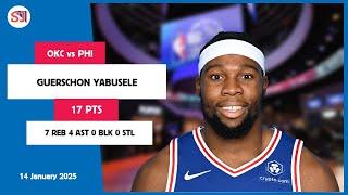 GUERSCHON YABUSELE 17 PTS vs OKC 14 Jan 24-25 PHI Highlights