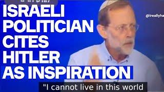 Israeli Politician CITES HITLER As Inspiration: Yes, This Is Horrifically Real