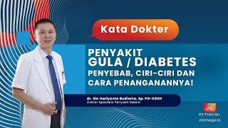 PENYAKIT GULA / DIABETES PENYEBAB, CIRI-CIRI DAN CARA PENANGANANNYA! - KATA DOKTER SIN