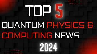 2024's Breakthroughs in Quantum Physics & Computing