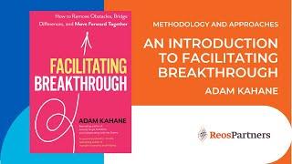 An Introduction to Facilitating Breakthrough with Adam Kahane