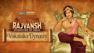 Vakataka Dynasty | Rajvansh: Dynasties Of India | Full Episode | Indian History | Epic