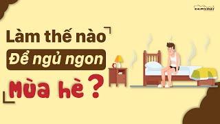 ĐỆM XINH| Làm thế nào để ngủ ngon vào mùa hè?