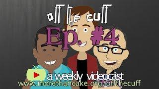 Off The Cuff Episode 4: The Camel's Nose in God's Cosmic Tent