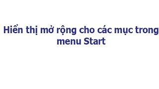 Hiển thị mở rộng cho các mục trong menu Start