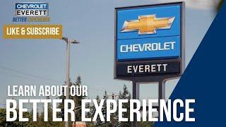 What is a BETTER EXPERIENCE? | Learn from the Team at Chevrolet of Everett
