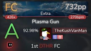 [Live] TheKushVanMan | Memme - Plasma Gun [Extra] 1st +DTHR FC 92.98% {732pp FC} - osu!