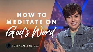 How To Meditate On God’s Word | Joseph Prince