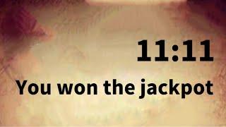 11:11CongratulationsYou Won The Jackpot !!