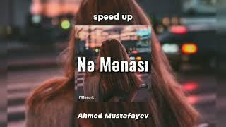 Ahmed Mustafayev - Nə Mənası speed up