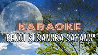 LIEFAH MANIEZ _ BENCI KUSANGKA SAYANG || [ KARAOKE VERSIONS ]