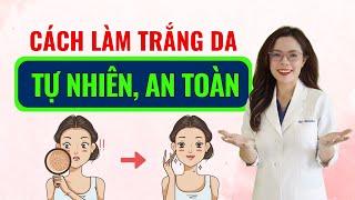 4 Cách làm trắng da từ tự nhiên an toàn tại nhà - Bác sĩ Nguyên