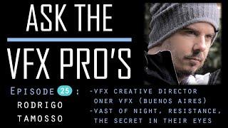 "Ask the VFX PRO'S" EPISODE 25: Rodrigo Tomasso