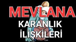 MEVLANA: ŞEMS İLE SIRA DIŞI İLİŞKİ-MÜSTEHCENLİK-AJANLIK...