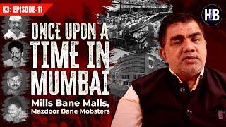 K3: EP11 | Once upon a time in Mumbai: Mills Bane Malls, Mazdoor Bane Mobsters | #mumbai #malls