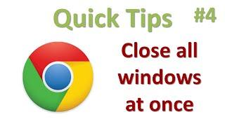 How to close all Google Chrome windows and tabs at once (Quick Tip #4)