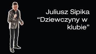 Juliusz Sipika - Dziewczyny w klubie stand-up