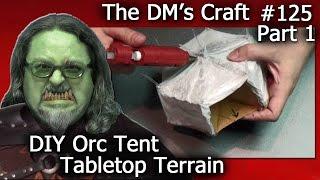 Make ORC TENT Terrain for D&D and Wargames (DM's Craft #125/ part 1)
