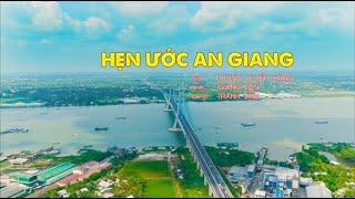 HẸN ƯỚC AN GIANG || OFFICIAL MV 4K || THANH VINH