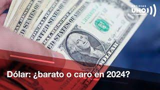 Precio del dólar en Colombia para 2024, ¿se mantendrá bajo o subirá? | Noticias UNO