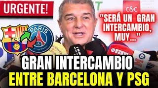 ️¡URGENTE! BARCELONA y PSG HARÁN INTERCAMBIO de GRANDES JUGADORES | CONVOCATORIA PARA MONTILIVI