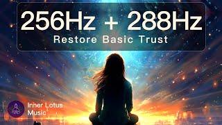 Restore Basic Trust | Emotional Healing | 256Hz + 288Hz Root & Sacral Chakra Meditation, Sleep Music