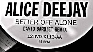 Alice Deejay - Better Off Alone (David Barbiet Remix)