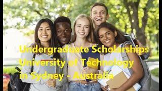Undergraduate Scholarships  at the University of Technology in Sydney-Australia 2022