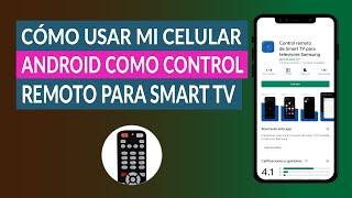 ¿Cómo Usar mi Celular Android como Control Remoto para Smart TV?