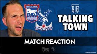 Reaction | Ipswich Town 0 v 1 Crystal Palace- Town beaten at home