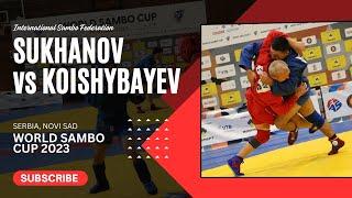 SUKHANOV Denis vs KOISHYBAYEV Yelaman. World SAMBO Cup 2023 Serbia