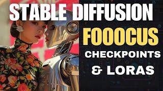 Stable Diffusion - Checkpoints and LoRAs the Basics - Fooocus