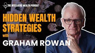 Hidden Wealth Strategies: What Graham Rowan Knows That You Don’t | Intelligent Wealth Podcast