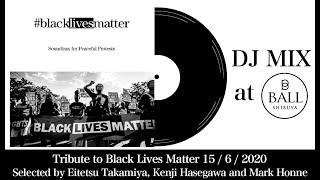 Tribute to Black Lives Matter at Shibuya CLUB BALL 2020,06,15