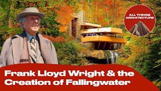 Frank Lloyd Wright & the Creation of Fallingwater | Short Documentary | All Things Architecture