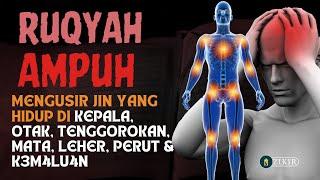 RUQYAH AMPUH | MENGUSIR JIN YANG HIDUP DIKEPALA,OTAK, TENGGOROKAN,MATA, LEHER,PERUT, & KEMALUAN