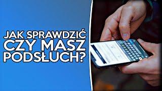 Jak sprawdzić czy telefon jest na podsłuchu ?