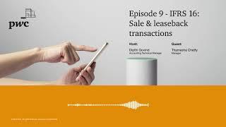 IFRS 16: Sale & leaseback transactions - Episode 9 (Podcast)