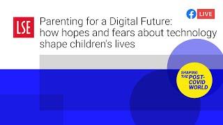 Parenting for a Digital Future: hopes & fears about tech shape children's lives | LSE Online Event