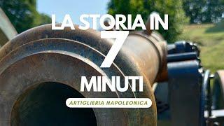 La Storia in 7 minuti - L' Artiglieria Napoleonica