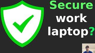 How to Secure Your Notes and Home Network When Using a Company Laptop?