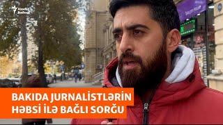 "Düz sözü demək olmaz" - Bakıda jurnalistlərin həbsi ilə bağlı sorğu