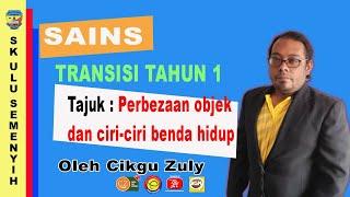 Kelas SAINS Cikgu Zuly | Tahun 1 | Perbezaan objek  dan ciri-ciri benda hidup