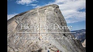 Hiking Half Dome - Yosemite National Park