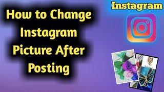 How to Change Instagram Picture After Posting