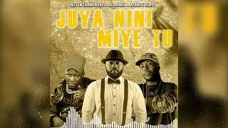 Mista champagne feat Lhomanix & Afande Ready - JUYA NINI MIYE TU (Official music audio)