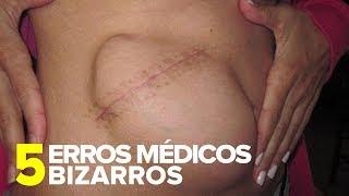 5 ERROS MÉDICOS BIZARROS - Diário do Curioso